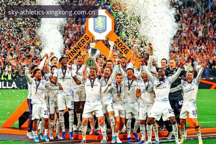 埃梅里创纪录第五次捧杯！星空体育平台见证维拉欧联3-0完胜弗赖堡